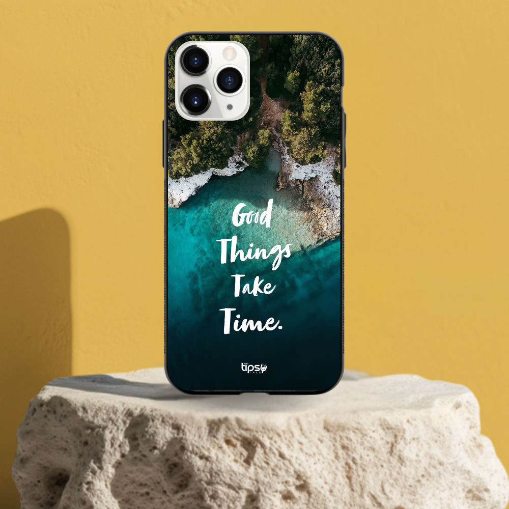 "Good Things Take Time" Mobile Covers Shock Resistant, Slim & Stylish Cases