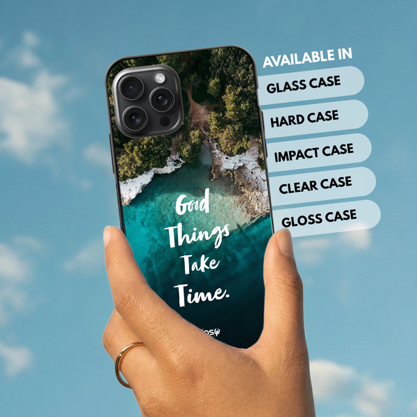 "Good Things Take Time" Mobile Covers Shock Resistant, Slim & Stylish Cases