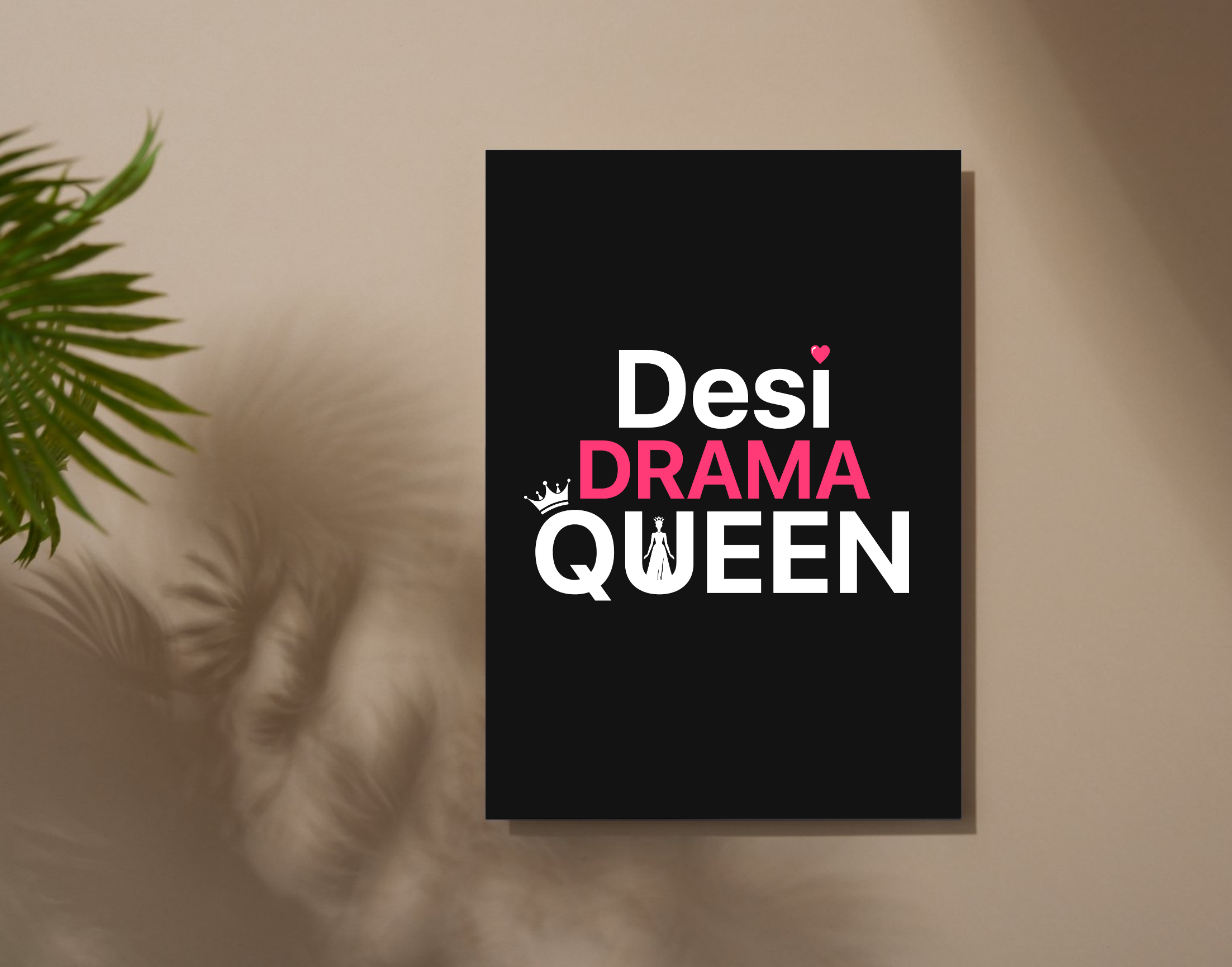 "DESI DRAMA QUEEN-WOMEN EDITION"- Shiny & Sturdy Metallic Poster  Art That Pops & Sticks (Literally!)