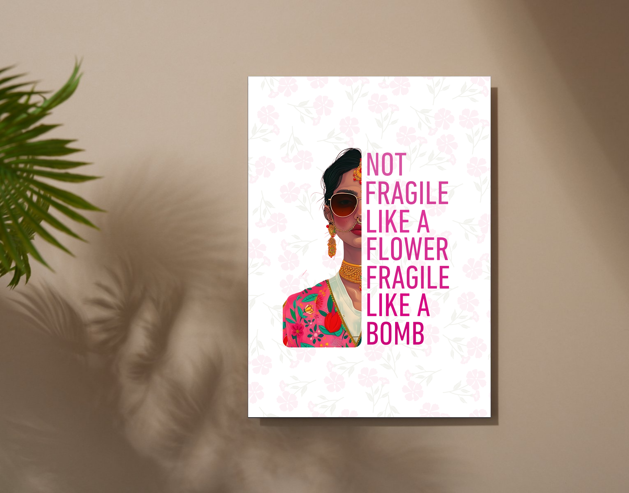 "NOT FRAGILE LIKE A FLOWER,FRAGILE LIKE A BOMB-WOMEN EDITION"- Shiny & Sturdy Metallic Poster  Art That Pops & Sticks (Literally!)
