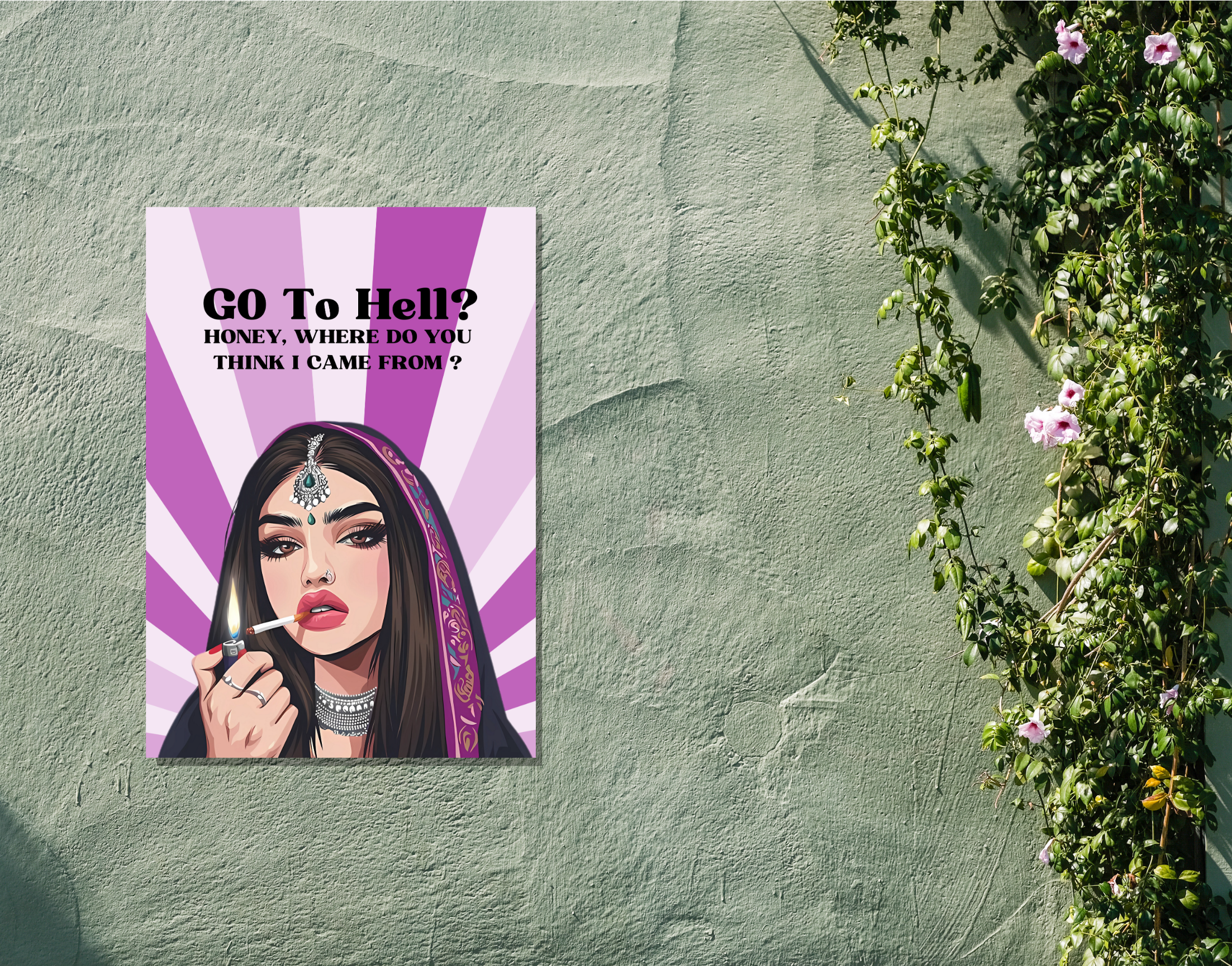 "GO TO HELL? HONEY,WHERE DO YOU THINK I CAME FROM-WOMEN EDITION"- Shiny & Sturdy Metallic Poster  Art That Pops & Sticks (Literally!)