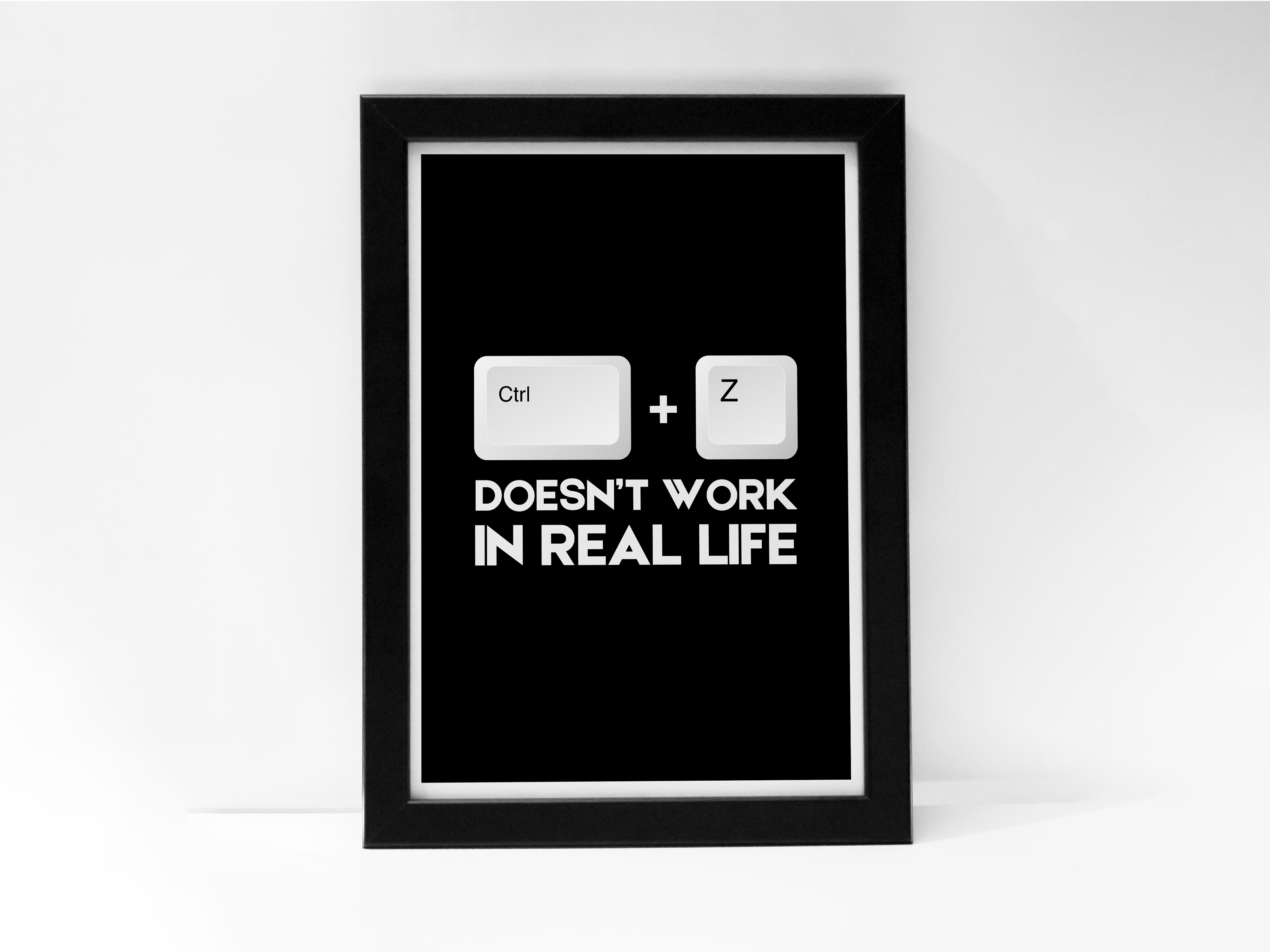 "Control+Z= Doesn't Work In Real Life" Poster: Add a Touch of Personality to Your Space
