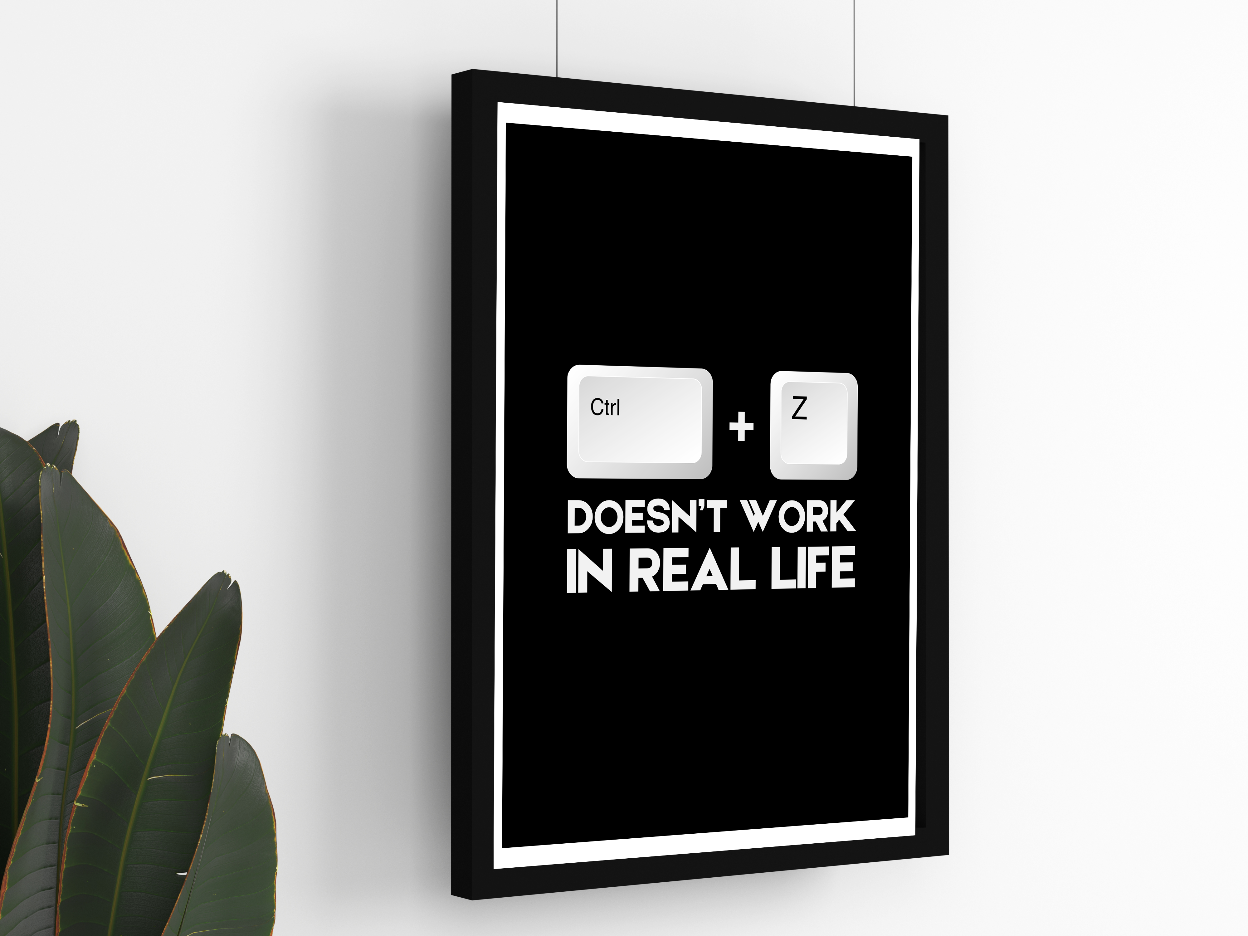 "Control+Z= Doesn't Work In Real Life" Poster: Add a Touch of Personality to Your Space
