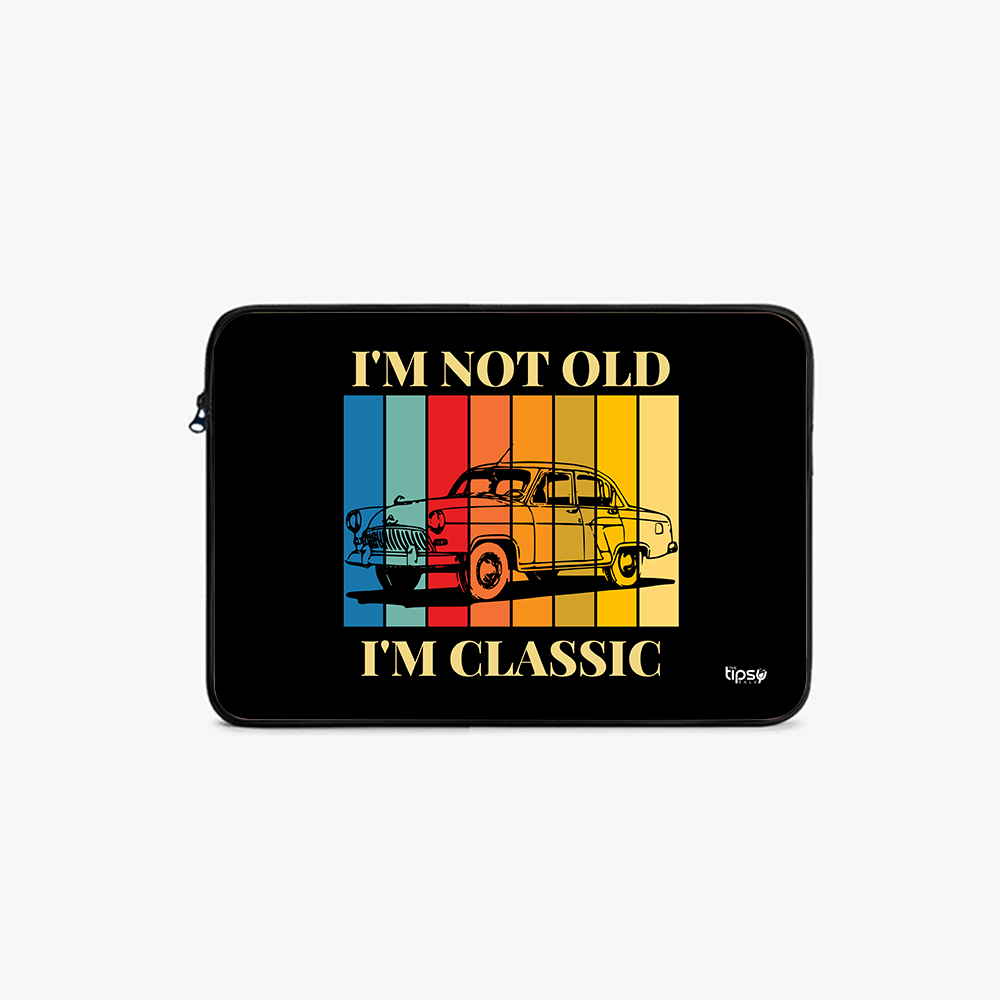 "I'M NOT OLD  1'M CLASSIC" Laptop Sleeves:Bold Modern Design for Every Size