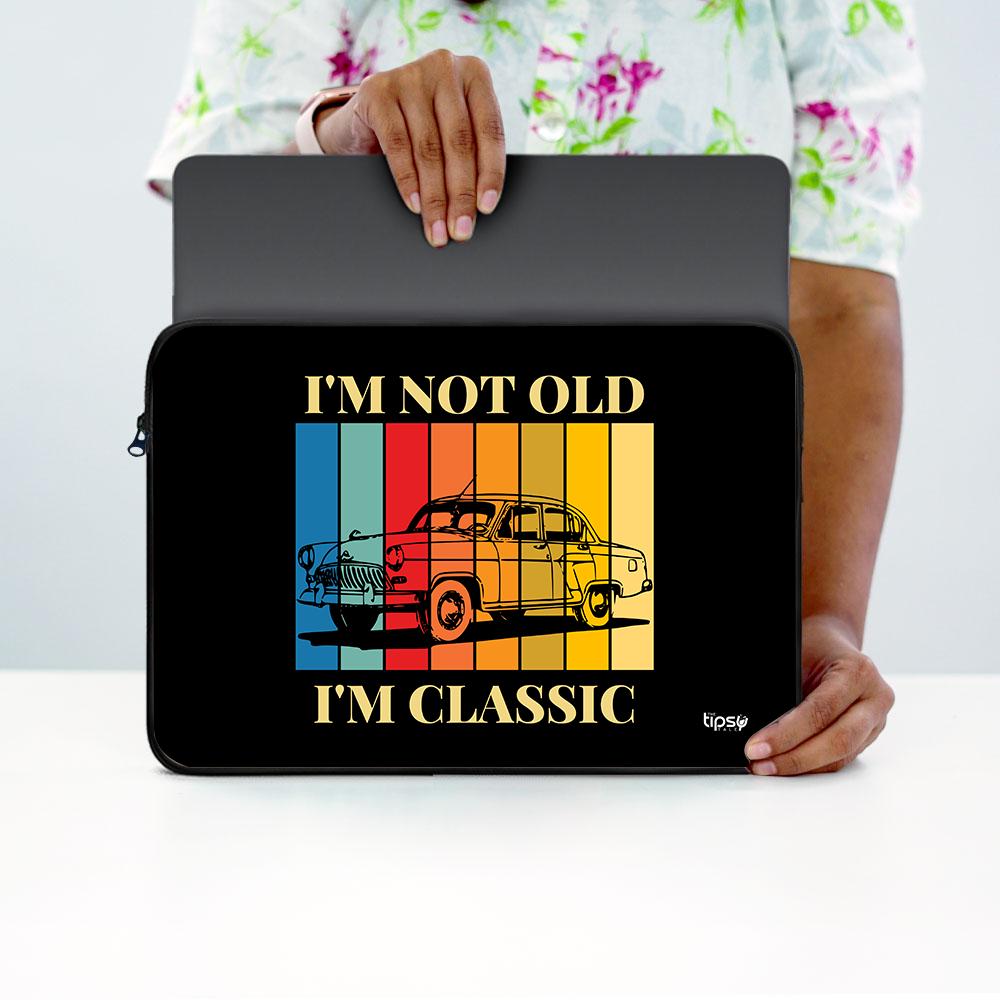 "I'M NOT OLD  1'M CLASSIC" Laptop Sleeves:Bold Modern Design for Every Size