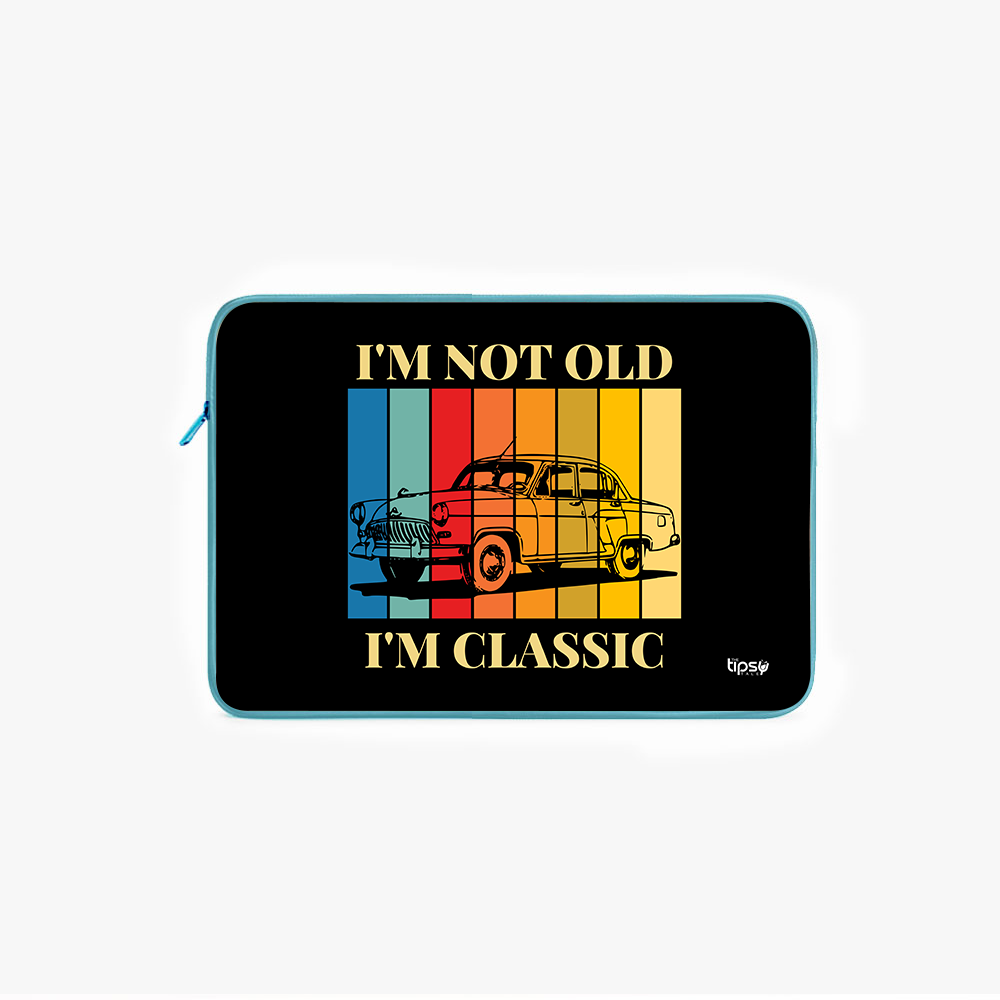 "I'M NOT OLD  1'M CLASSIC" Laptop Sleeves:Bold Modern Design for Every Size