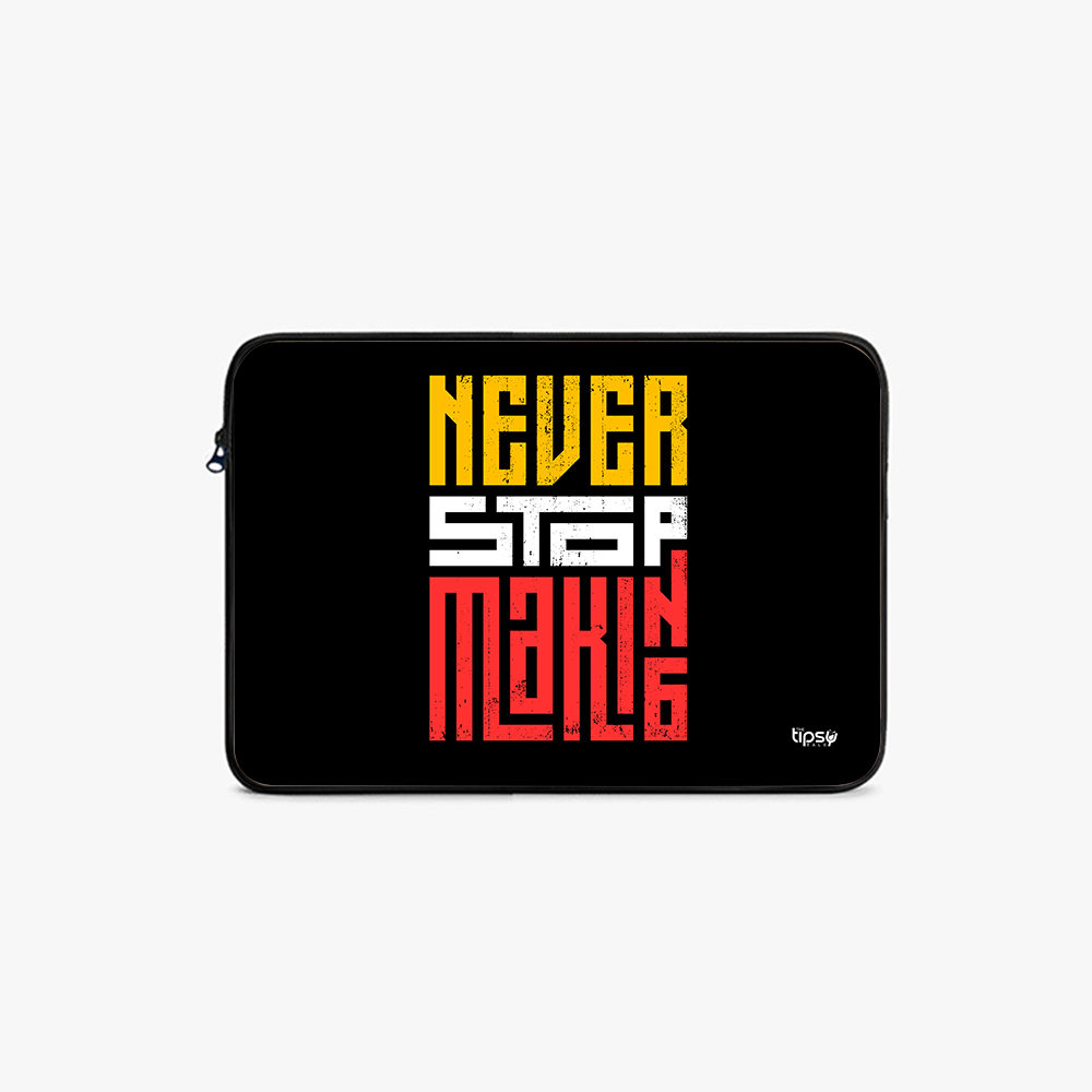 "NEVER STOP MAKING" Laptop Sleeves:Bold Modern Design for Every Size