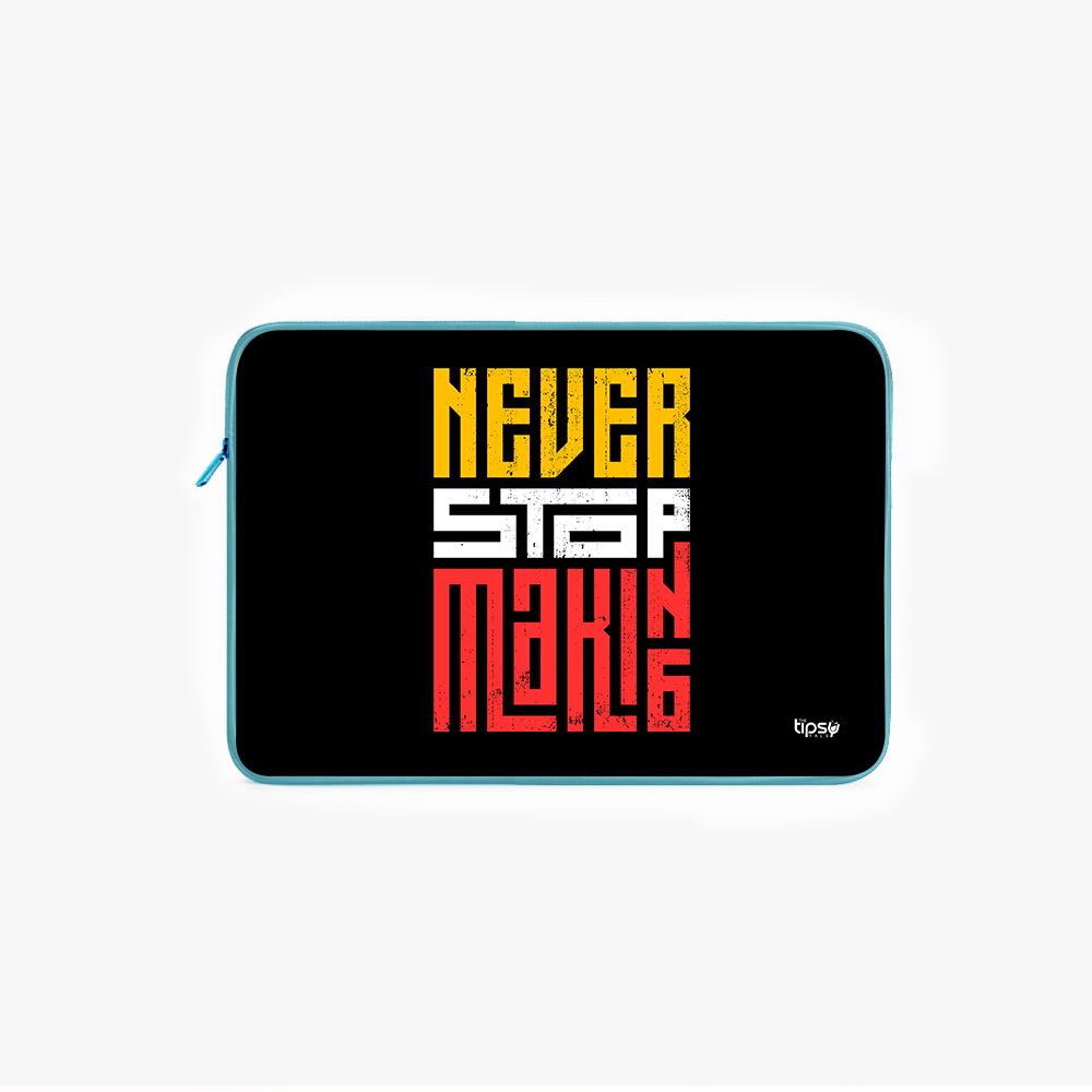 "NEVER STOP MAKING" Laptop Sleeves:Bold Modern Design for Every Size