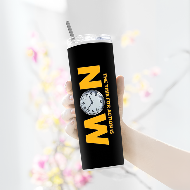 "THE TIME IS NOW" Tumbler with Metal Straw
