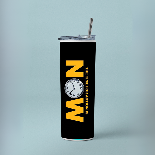 "THE TIME IS NOW" Tumbler with Metal Straw