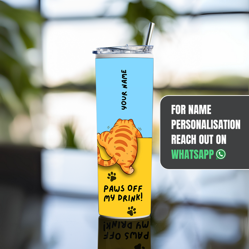 "PAWS OFF, MY DRINK" Tumbler with Metal Straw