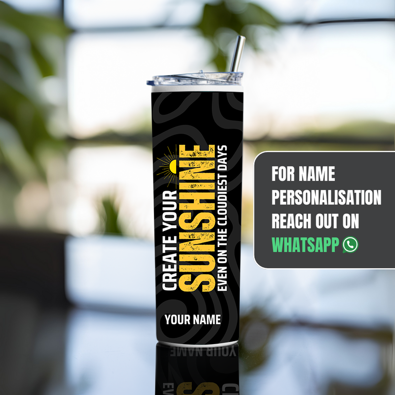 "CREATE SUNSHINE" Tumbler with Metal Straw