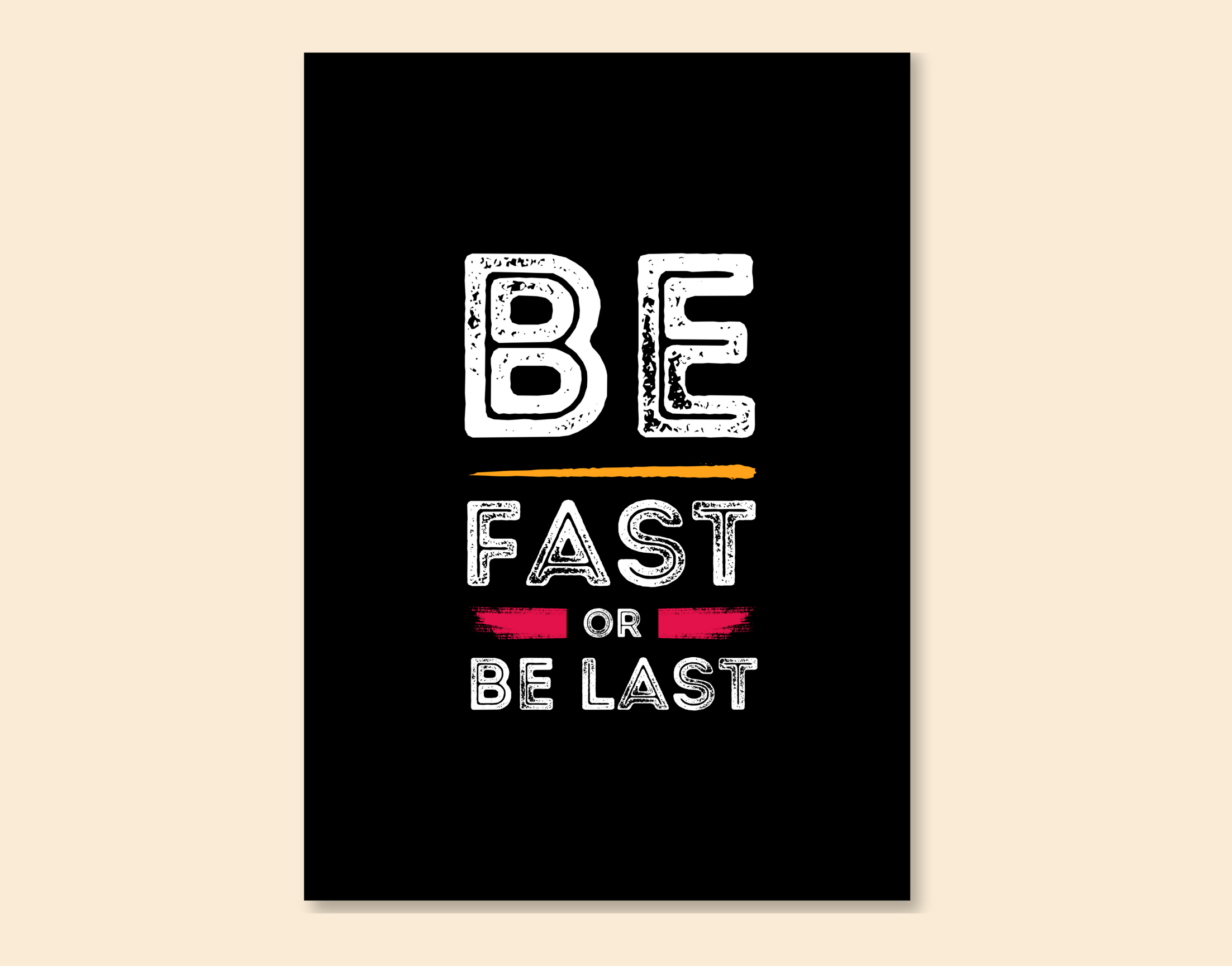 "Be Fast or Be Last"- Shiny & Sturdy Metallic Poster  Art That Pops & Sticks (Literally!)