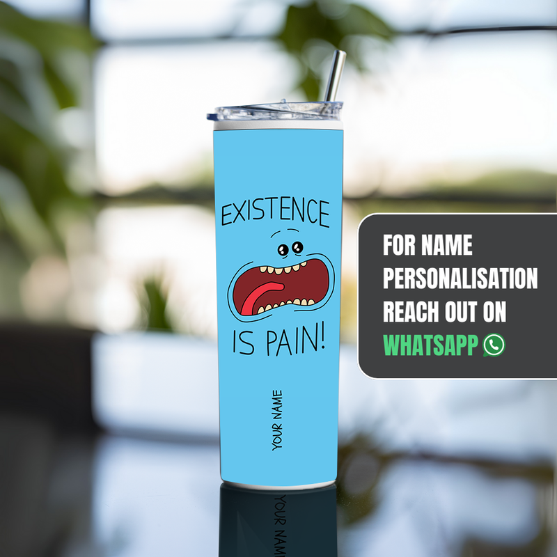 "EXISTENCE IS PAIN" Tumbler with Metal Straw