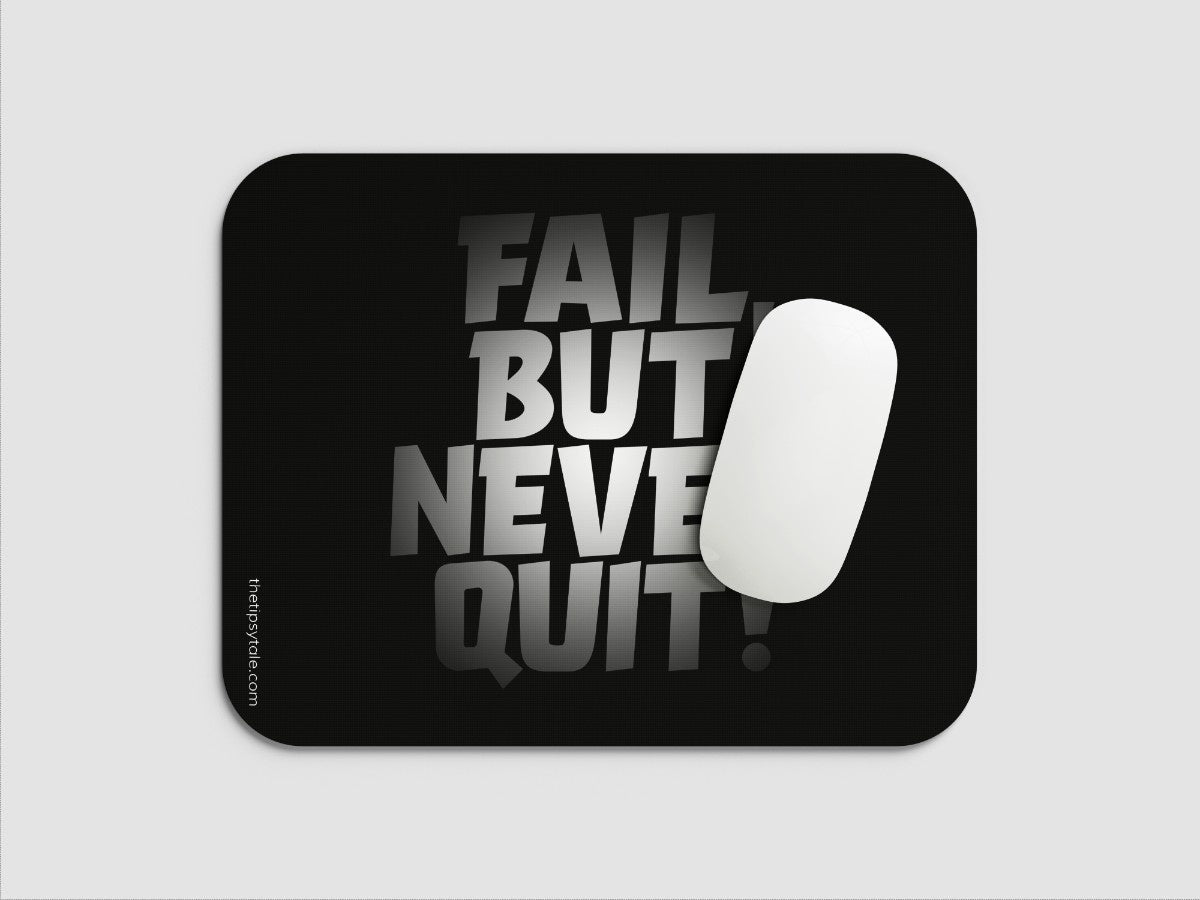 "FAIL BUT NEVER QUIT" Mousepad Enhance Your Workspace with Style