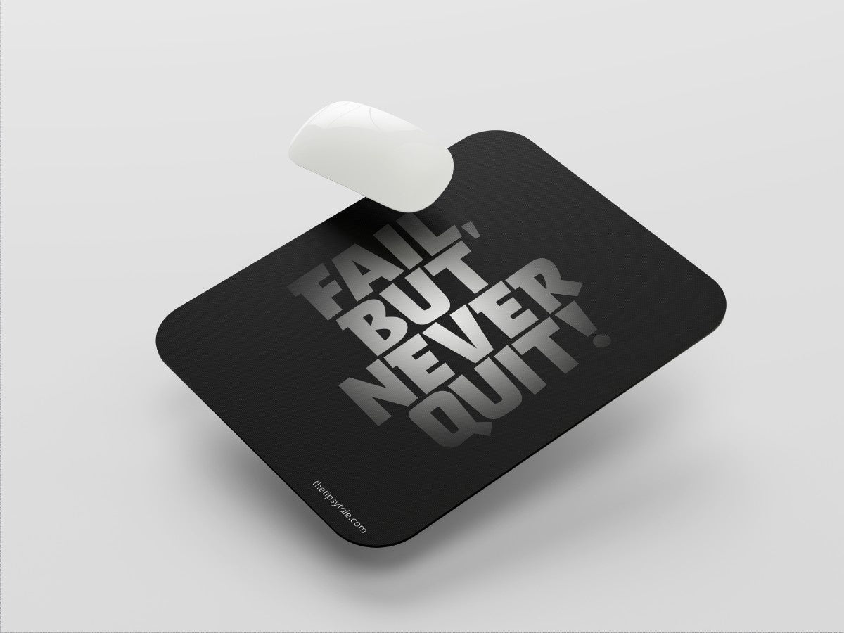 "FAIL BUT NEVER QUIT" Mousepad Enhance Your Workspace with Style
