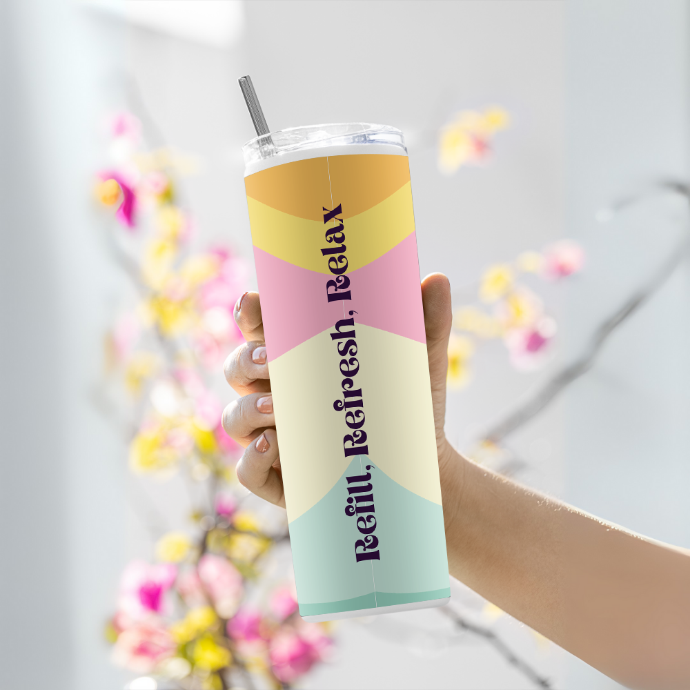 "Refill, Refresh, Relax" Tumbler with Metal Straw