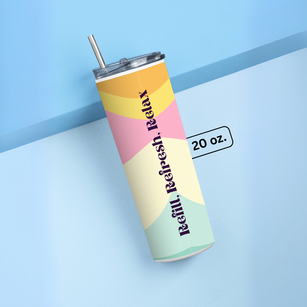 "Refill, Refresh, Relax" Tumbler with Metal Straw