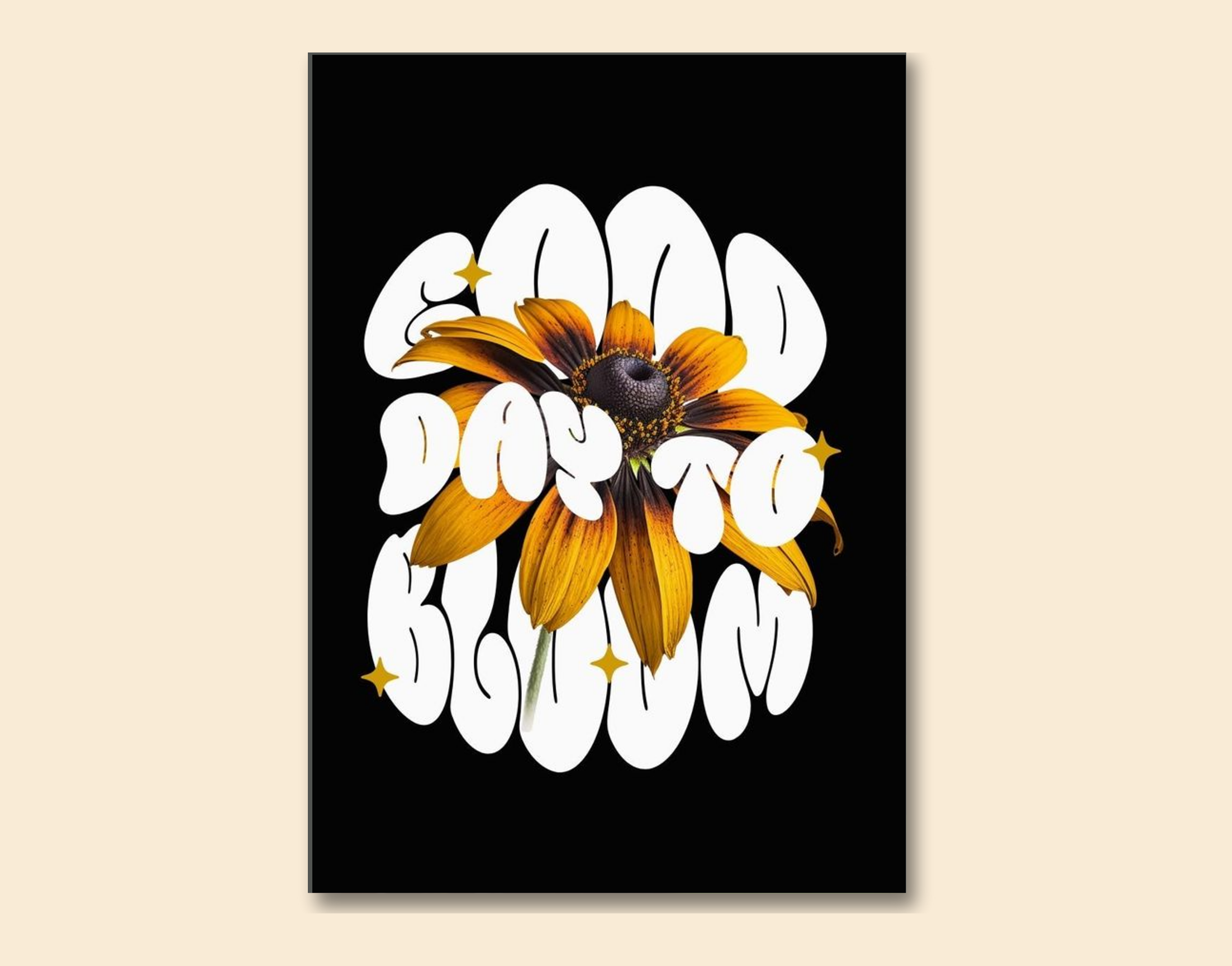 "Good Day To Bloom"- Shiny & Sturdy Metallic Poster  Art That Pops & Sticks
