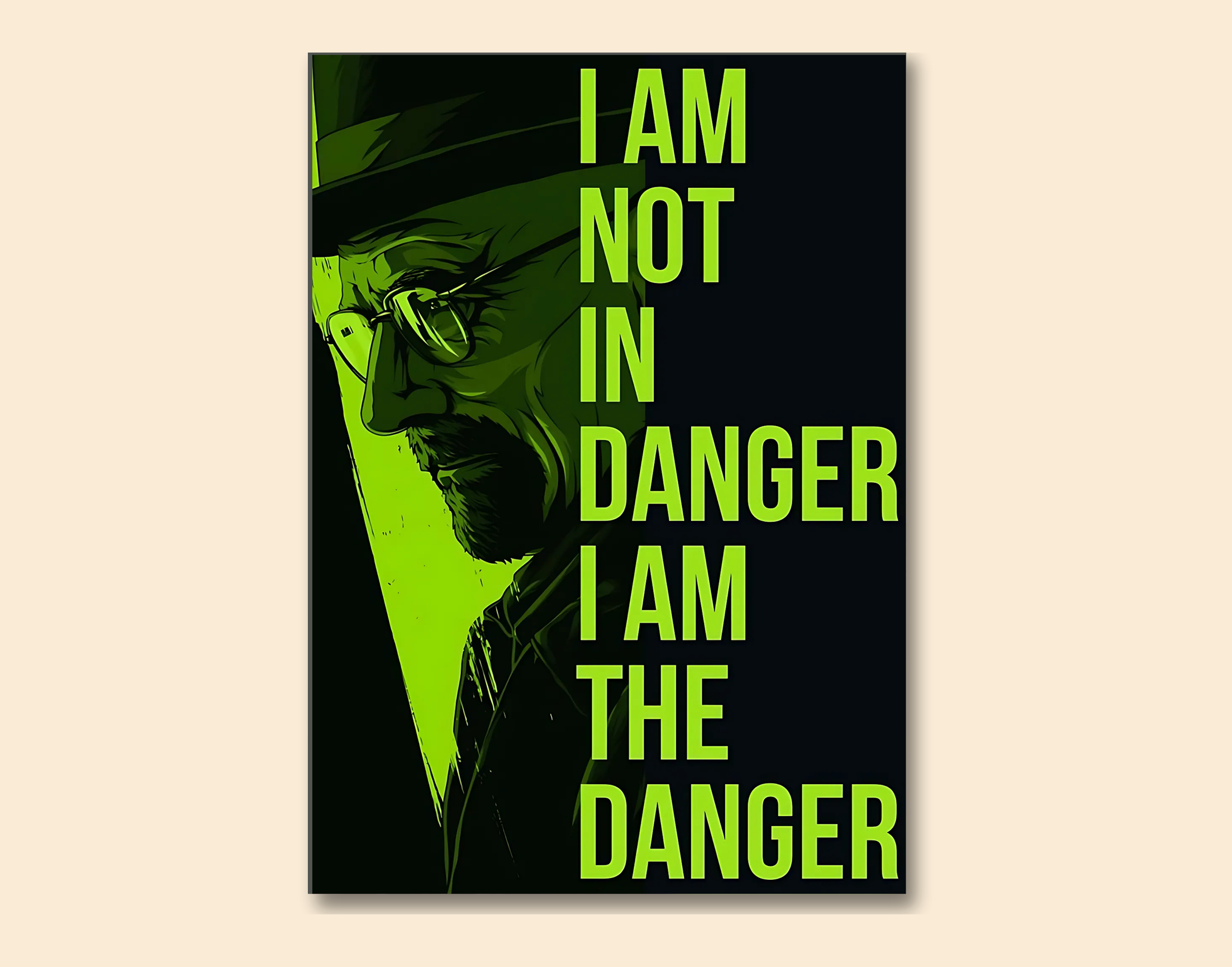 "I AM NOT IN DANGER I AM THE DANGER"- Shiny & Sturdy Metallic Poster  Art That Pops & Sticks