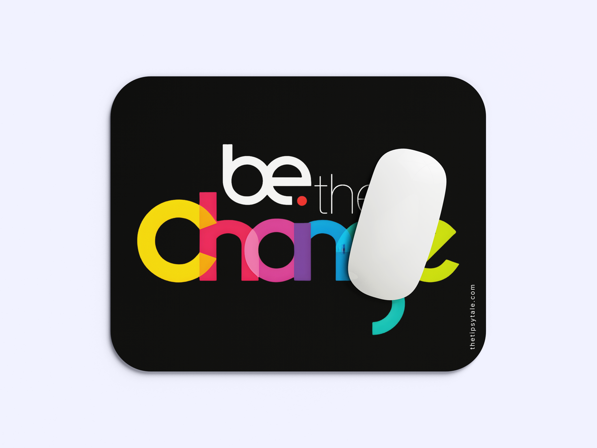 "Be The Change" Mousepad Enhance Your Workspace with Style