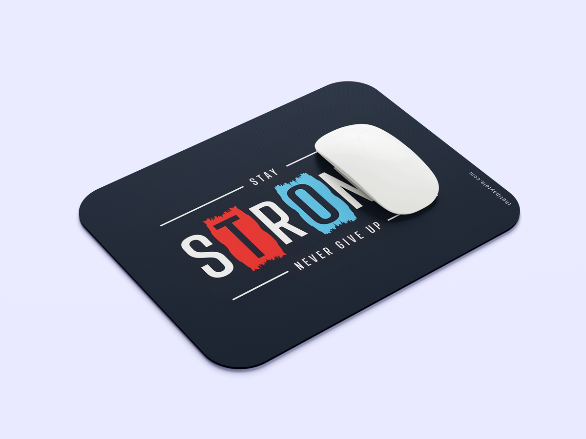 "Stay Strong - Never Give Up" Mousepad Enhance Your Workspace with Style