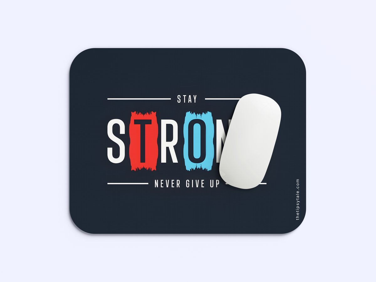 "Stay Strong - Never Give Up" Mousepad Enhance Your Workspace with Style