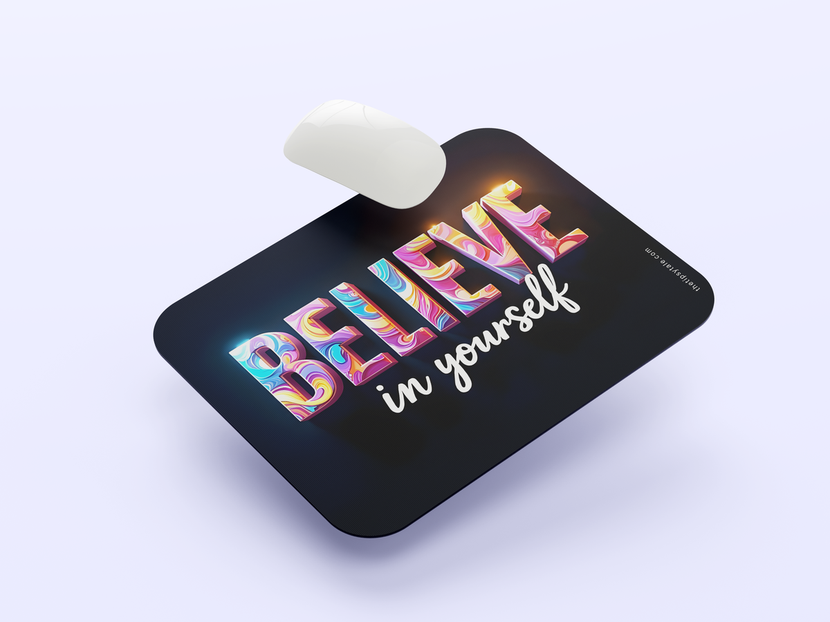 "Believe In Yourself" Mousepad Enhance Your Workspace with Style