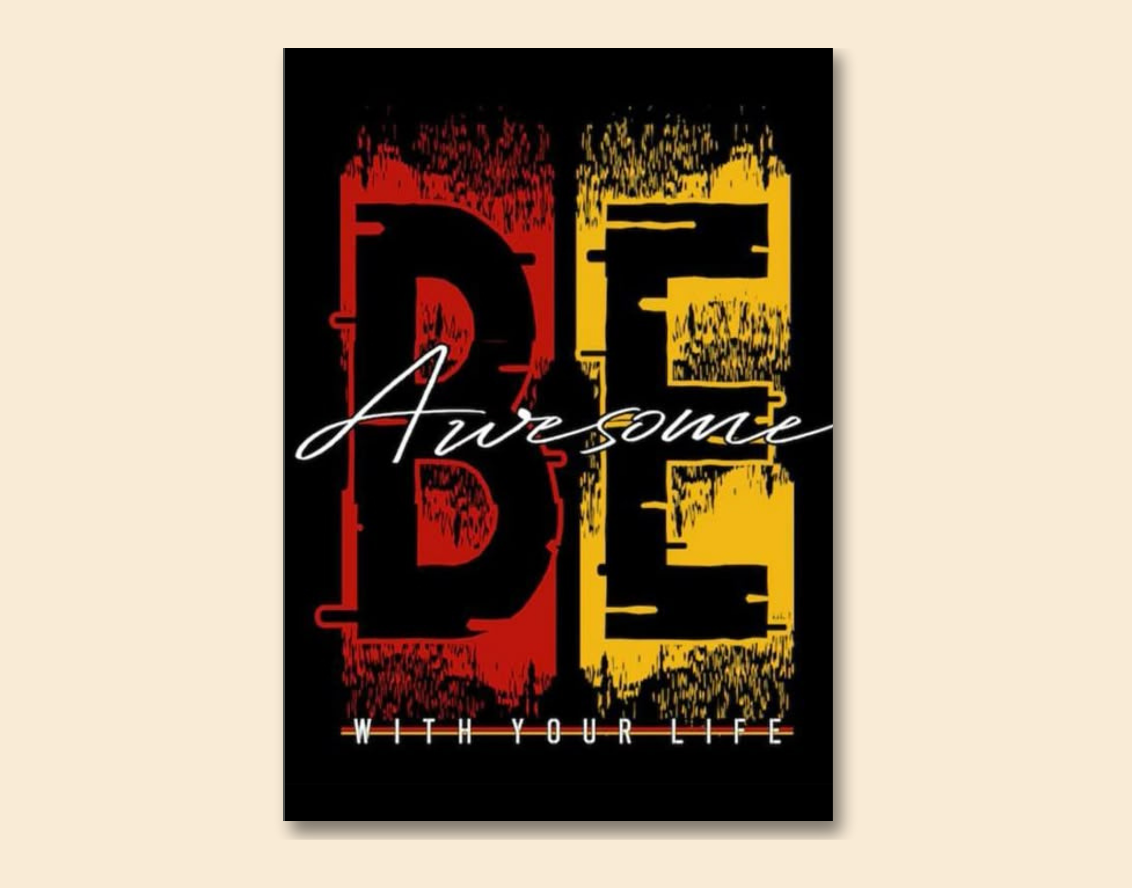 "BE AWESOME WITH YOUR LIFE"- Shiny & Sturdy Metallic Poster  Art That Pops & Sticks