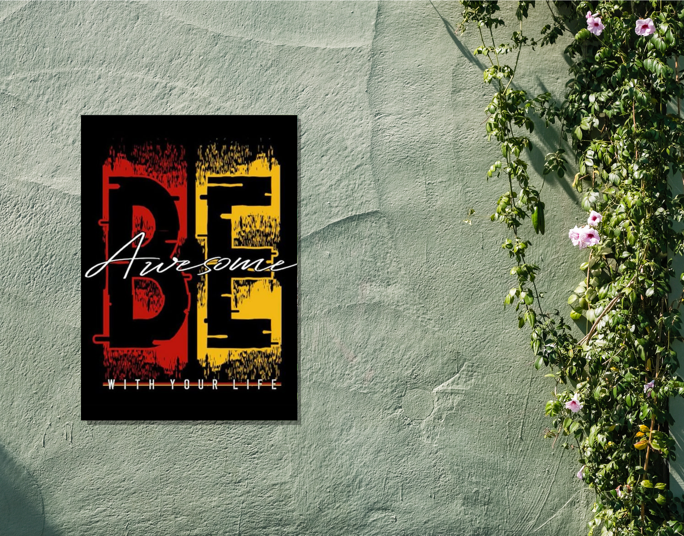 "BE AWESOME WITH YOUR LIFE"- Shiny & Sturdy Metallic Poster  Art That Pops & Sticks