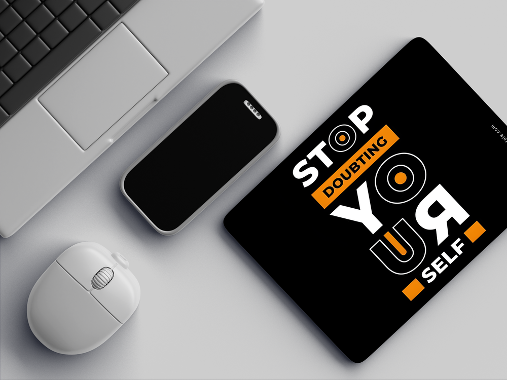 "STOP DOUBTING YOUR SELF-Motivational" Mousepad Enhance Your Workspace with Style