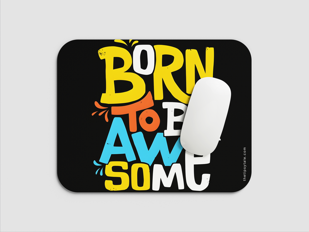 "BORN TO BE AWESOME-SPLASH" Mousepad Enhance Your Workspace with Style