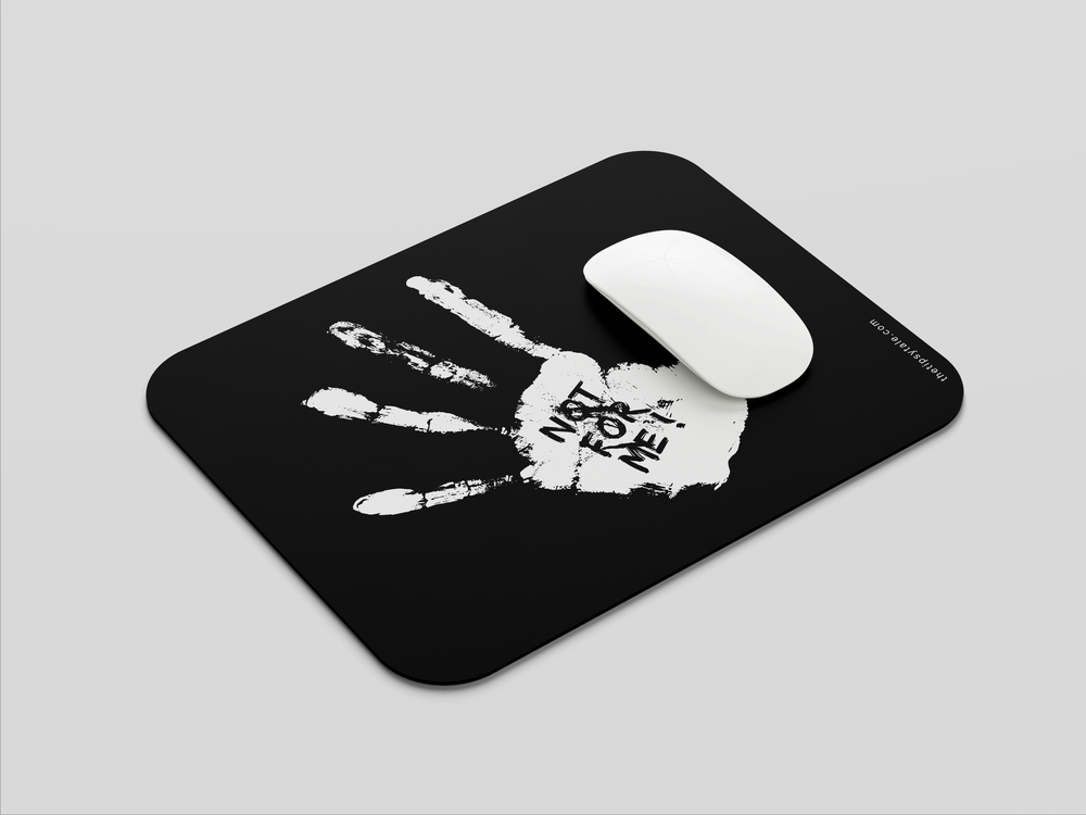 "NOT FOR ME" Mousepad Enhance Your Workspace with Style