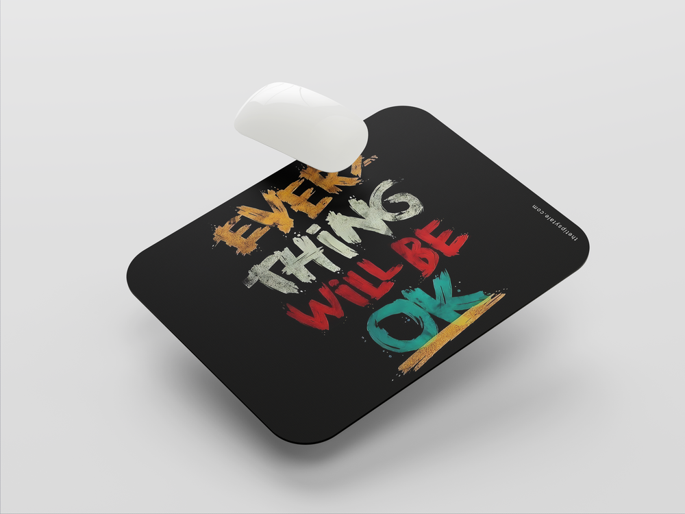 "EVERY THING WILL BE OK" Mousepad Enhance Your Workspace with Style