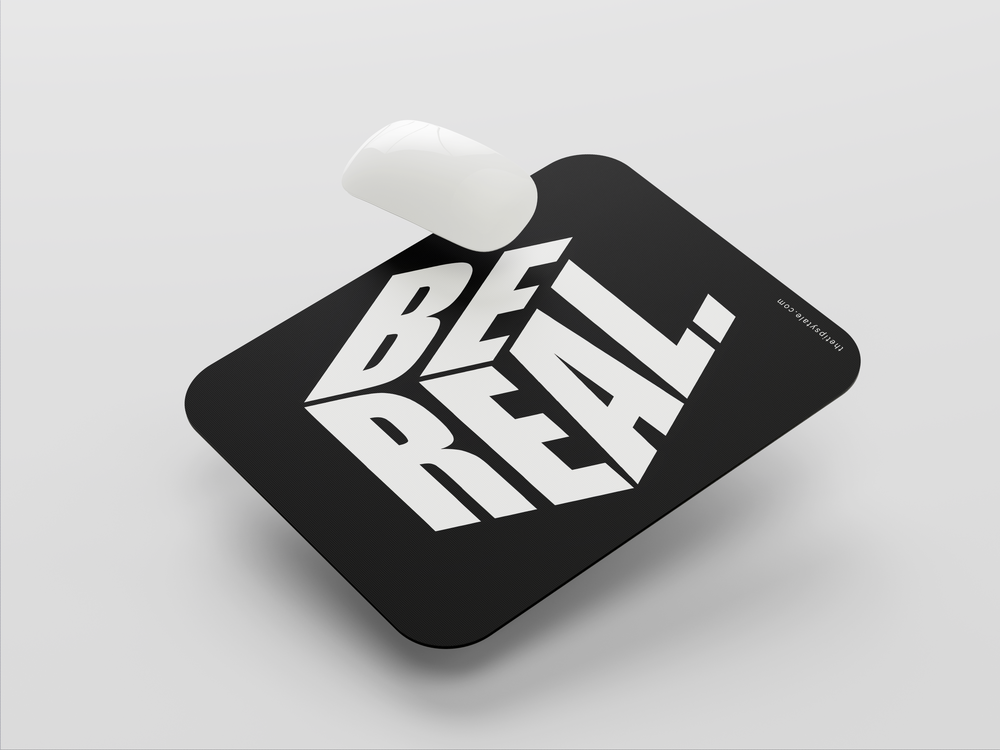 "BE REAL" Mousepad Enhance Your Workspace with Style