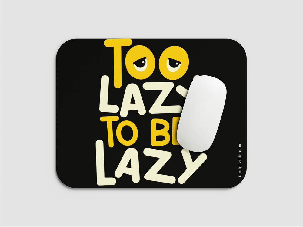 "TOO LAZY TO BE LAZY" Mousepad Enhance Your Workspace with Style
