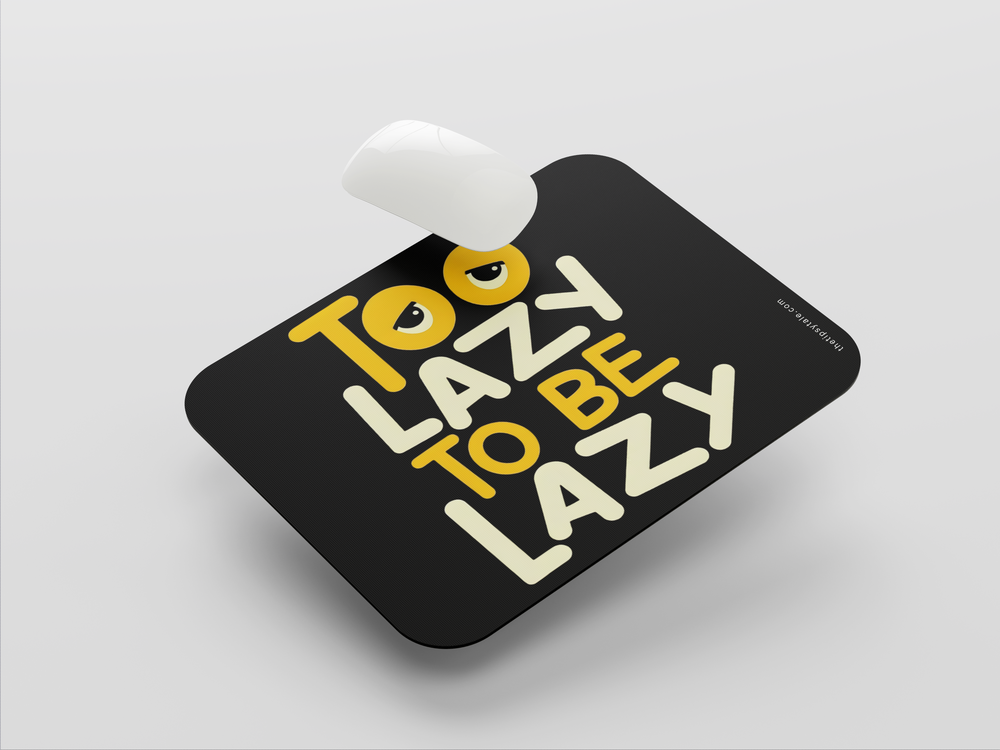 "TOO LAZY TO BE LAZY" Mousepad Enhance Your Workspace with Style