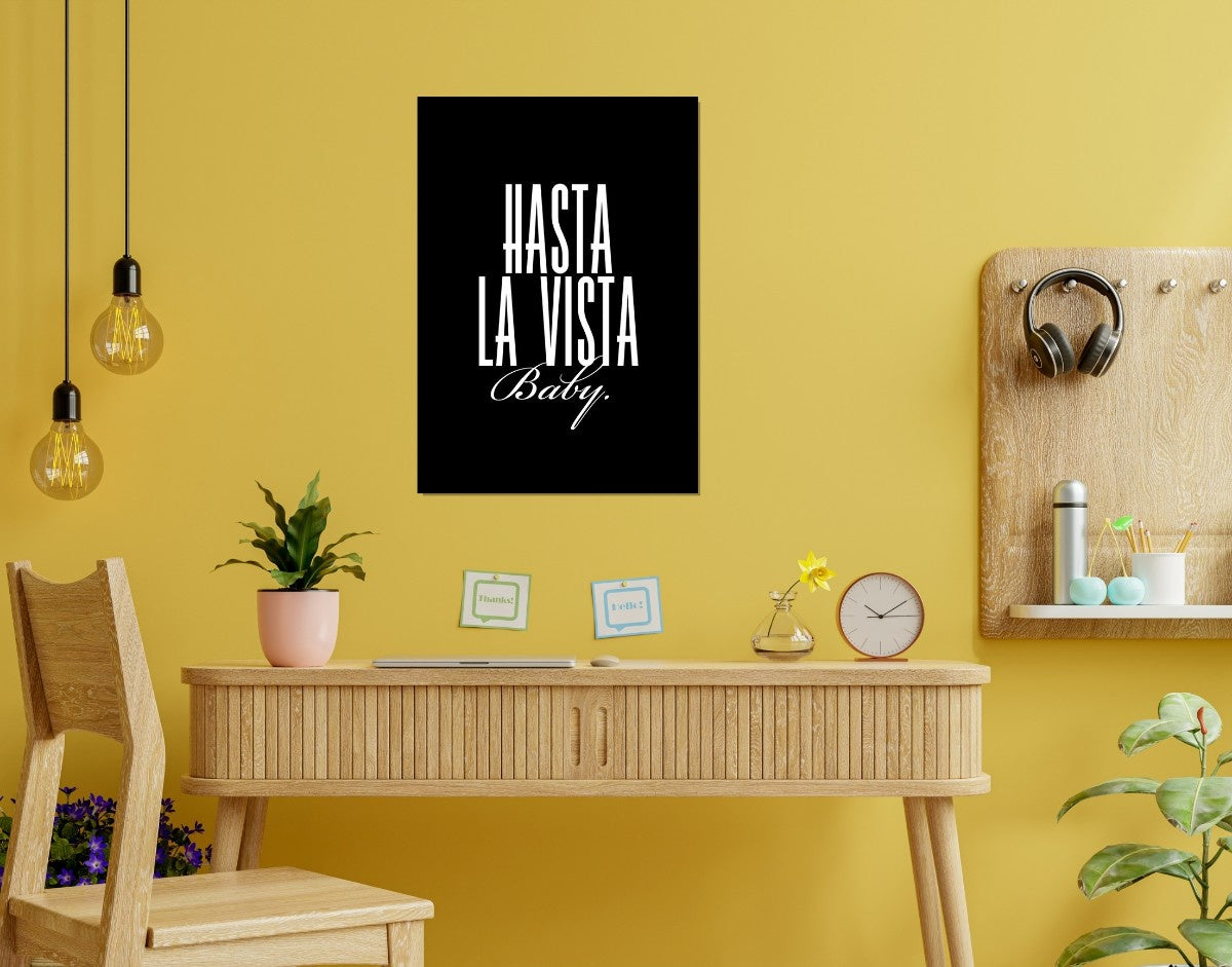 "Hasta La Vista"- Shiny & Sturdy Metallic Poster  Art That Pops & Sticks