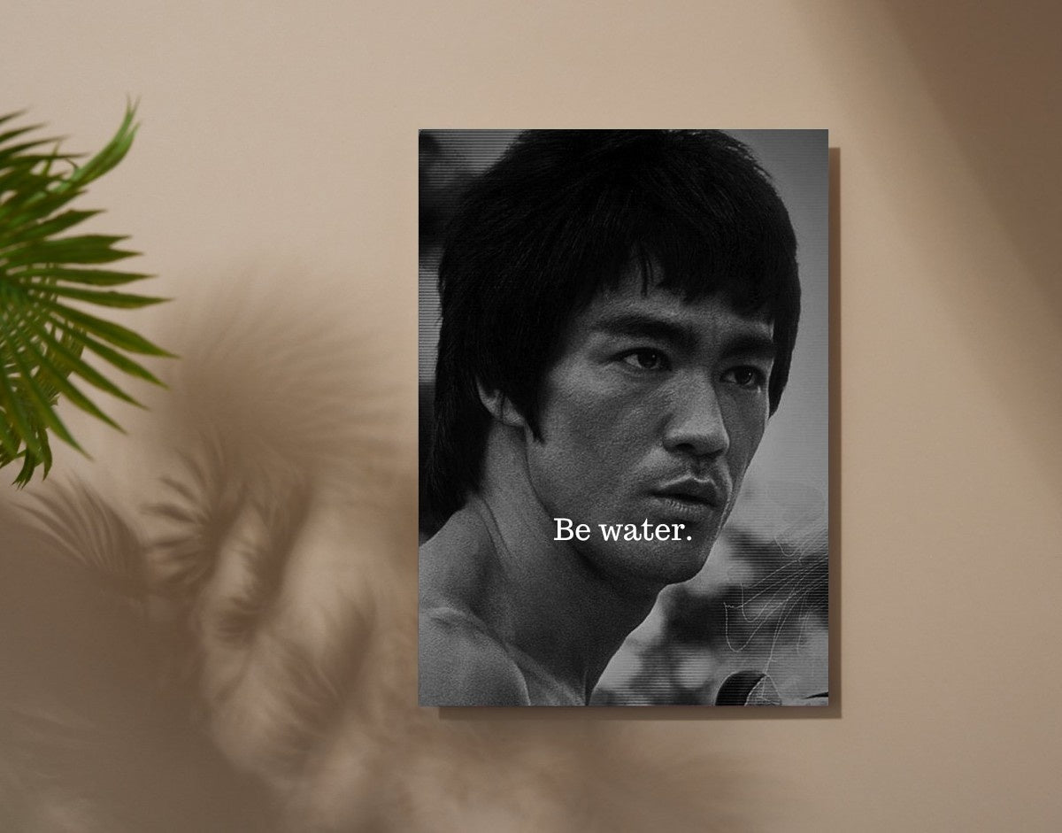 "Be Water"- Shiny & Sturdy Metallic Poster  Art That Pops & Sticks