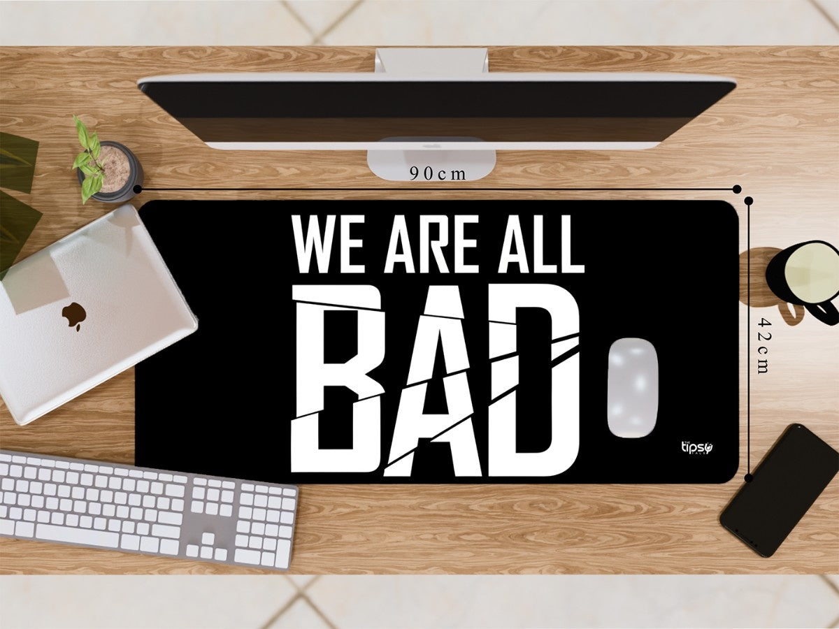 "WE ARE ALL BAD " Gaming Mousepad Elevate Your Gaming Experience