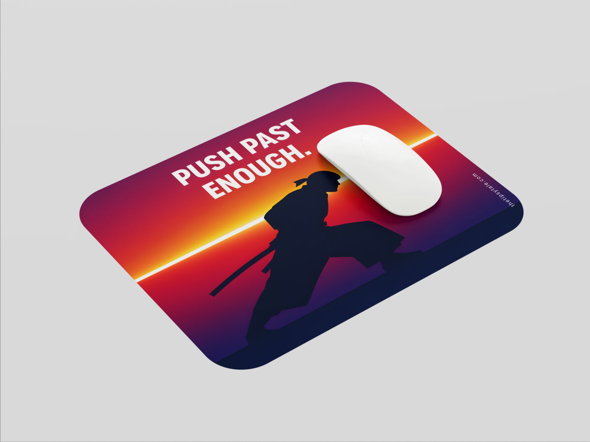 "PUSH PAST ENOUGH " Mousepad: Enhance Your Workspace with Style