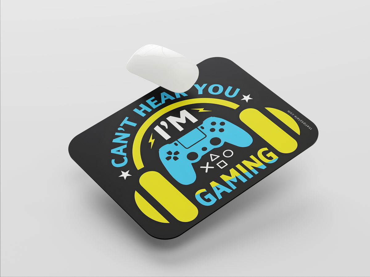 "CAN'T HEAR YOU I'M GAMING " Mousepad: Enhance Your Workspace with Style