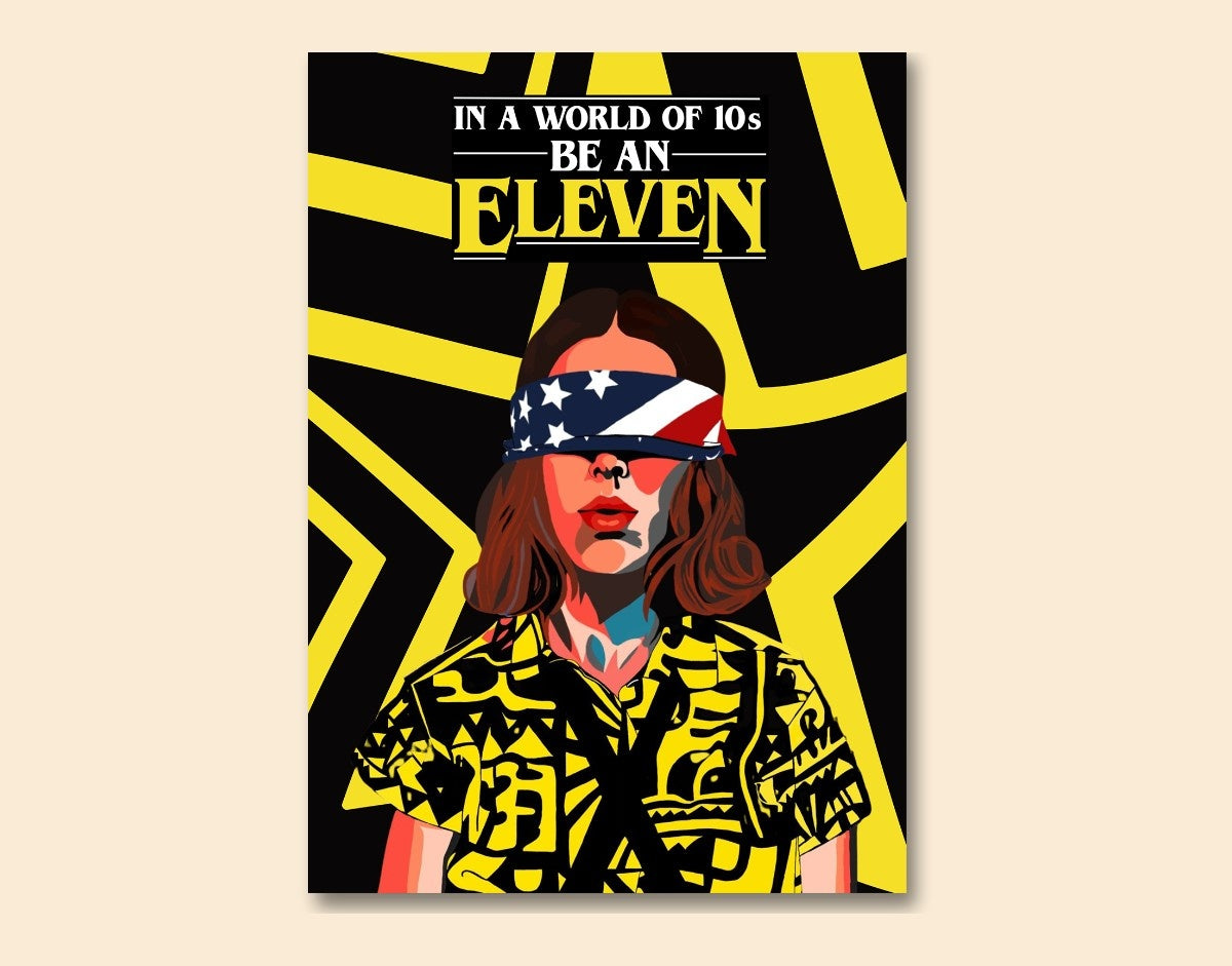 "BE AN ELEVEN - STRANGER THINGS" -Shiny & Sturdy Metallic Poster Art That Pops & Sticks