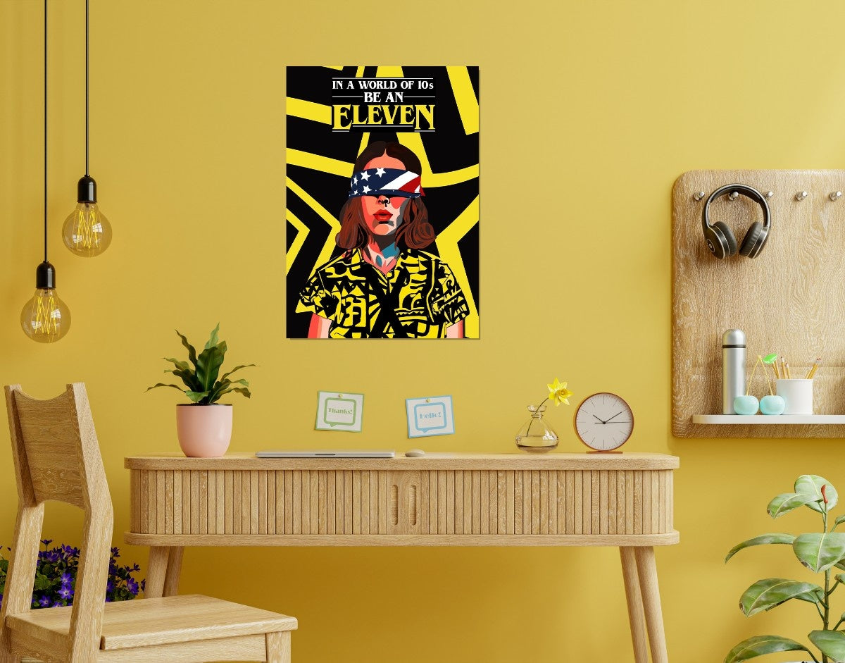 "BE AN ELEVEN - STRANGER THINGS" -Shiny & Sturdy Metallic Poster Art That Pops & Sticks